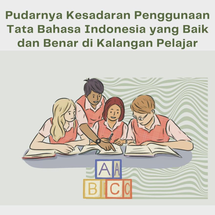 Pudarnya Kesadaran Penggunaan Tata Bahasa Indonesia yang Baik dan Benar di Kalangan Pelajar  